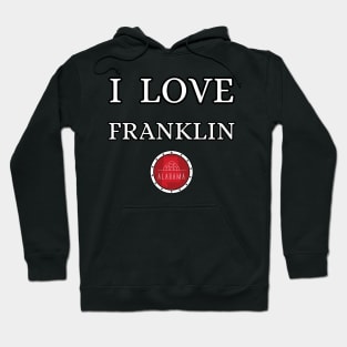 I LOVE FRANKLIN | Alabam county United State of america Hoodie